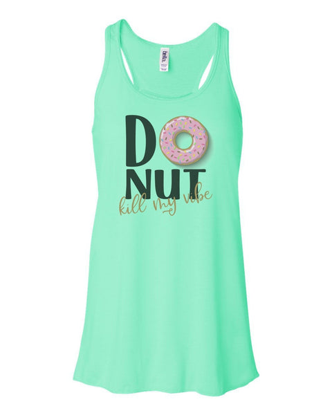 Donut Kill My Vibe, Women's Racerback, Doughnut Tank, Soft Bella Canvas, Doughnut Shirt, Muscle Tank, Gift For Her, Workout Tank, Donut - Chase Me Tees LLC