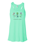 No Rain Now Flowers, Women's Tank Top, Racerback, Unisex, Sublimation, Soft Bella Tank, Gift For Her, Inspirational, Trendy, Flower Lover - Chase Me Tees LLC