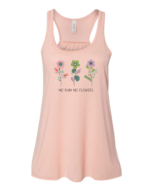 No Rain Now Flowers, Women's Tank Top, Racerback, Unisex, Sublimation, Soft Bella Tank, Gift For Her, Inspirational, Trendy, Flower Lover - Chase Me Tees LLC