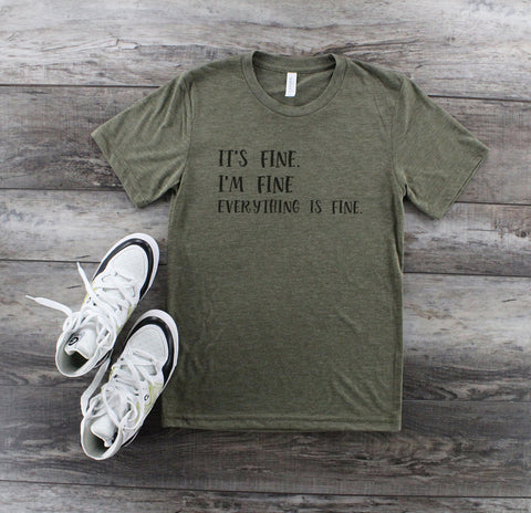 It's Fine I'm Fine Everything Is Fine, Sarcastic Shirt, Sarcasm Tee, Everything Is Fine Shirt, Unisex, Soft Bella T, Gift For Her, Funny Tee - Chase Me Tees LLC