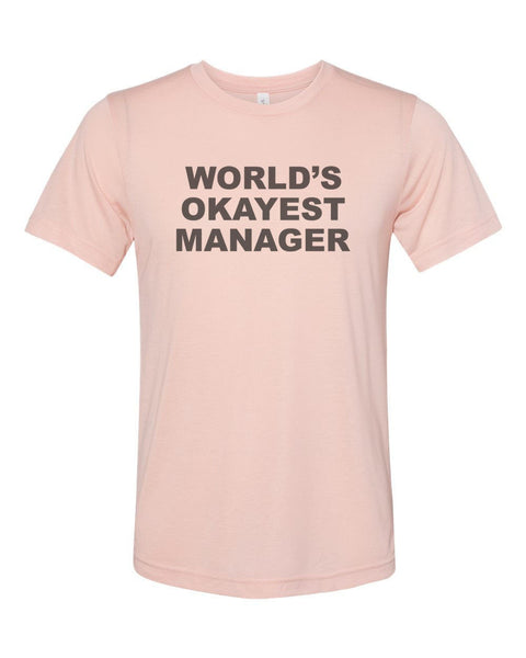 Manager Shirt, Gift For Manager, World's Okayest Manager, Unisex, Sublimation T, Manager Gift, Boss Shirt, Gift For Boss, Boss Appreciation - Chase Me Tees LLC