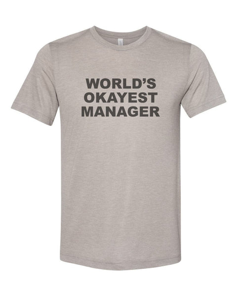 Manager Shirt, Gift For Manager, World's Okayest Manager, Unisex, Sublimation T, Manager Gift, Boss Shirt, Gift For Boss, Boss Appreciation - Chase Me Tees LLC