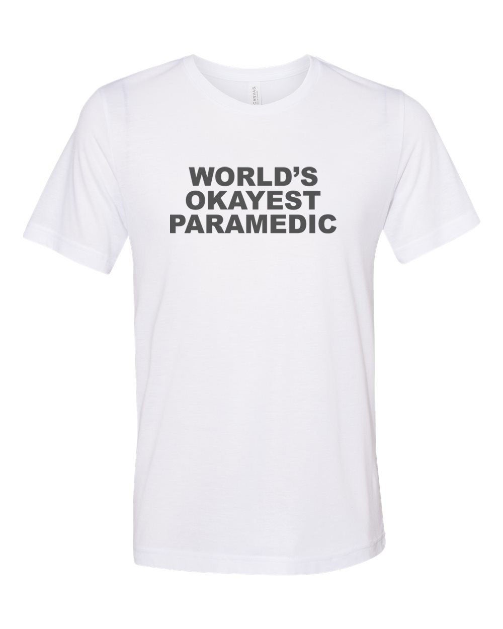 Paramedic Shirt, Gift For Paramedic, EMT Shirt, World's Okayest Paramedic, Unisex, Sublimation T, Gift For EMT, Ambulance Shirt, Paramedic T - Chase Me Tees LLC