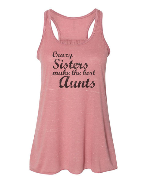Aunt Racerback, Auntie Tank Top,  Crazy Sisters Make The Best Aunts, Aunt Baby Announcement, Aunt Baby Reveal, Auntie Tee, Sublimation T - Chase Me Tees LLC