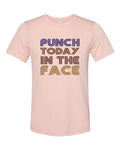 Punch Today In The Face, Motivation Shirt, Unisex, Soft Bella Canvas, Boxing Shirt, Fitness, Workout Apparel, Gym Shirt, Boxing Apparel - Chase Me Tees LLC