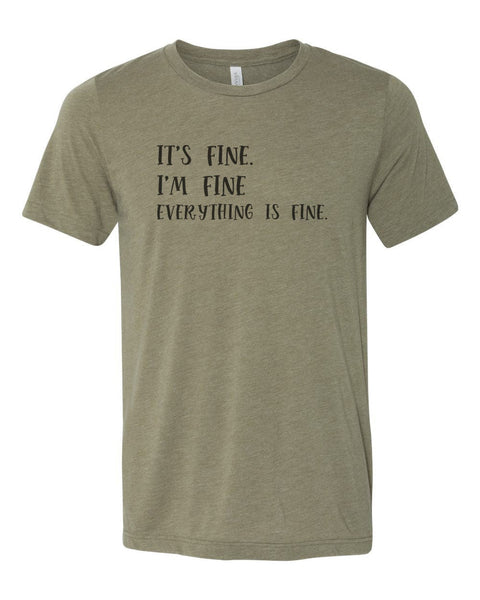 It's Fine I'm Fine Everything Is Fine, Sarcastic Shirt, Sarcasm Tee, Everything Is Fine Shirt, Unisex, Soft Bella T, Gift For Her, Funny Tee - Chase Me Tees LLC
