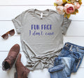 Fun Fact I Don't Care, I Don't Care Shirt, Unisex Fit, Soft Bella Tee, Inspirational Shirt, Shirts With Sayings, Funny Mom Shirt, Graphic T - Chase Me Tees LLC