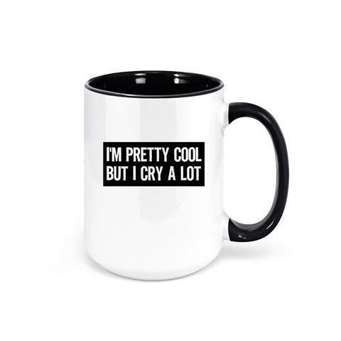 Funny Mugs, I'm Pretty Cool But I Cry A Lot, Gift For Her, 15oz, Dramatic Mug, Mugs With Words, Trendy Mugs, Best Friend Mug, Birthday Gift - Chase Me Tees LLC
