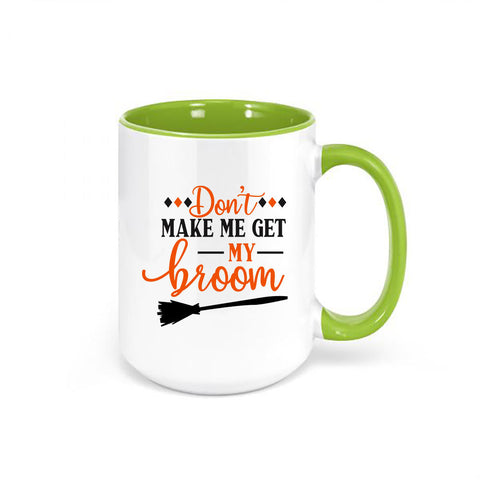 Witch Mug, Halloween Mug, Don't Make Me Get My Broom, Witch Coffee Mug, Halloween Cup, Witch Lover, Gift For Her, 15oz, Mugs With Words - Chase Me Tees LLC
