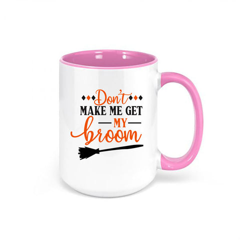 Witch Mug, Halloween Mug, Don't Make Me Get My Broom, Witch Coffee Mug, Halloween Cup, Witch Lover, Gift For Her, 15oz, Mugs With Words - Chase Me Tees LLC