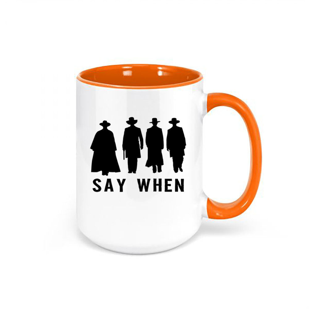 Tombstone Coffee Mug, Say When, Doc Holiday Cup, Gift For Him, Dad Mug, Gift For Grandpa, Birthday Idea, Say When Mug, Tombstone Cup - Chase Me Tees LLC