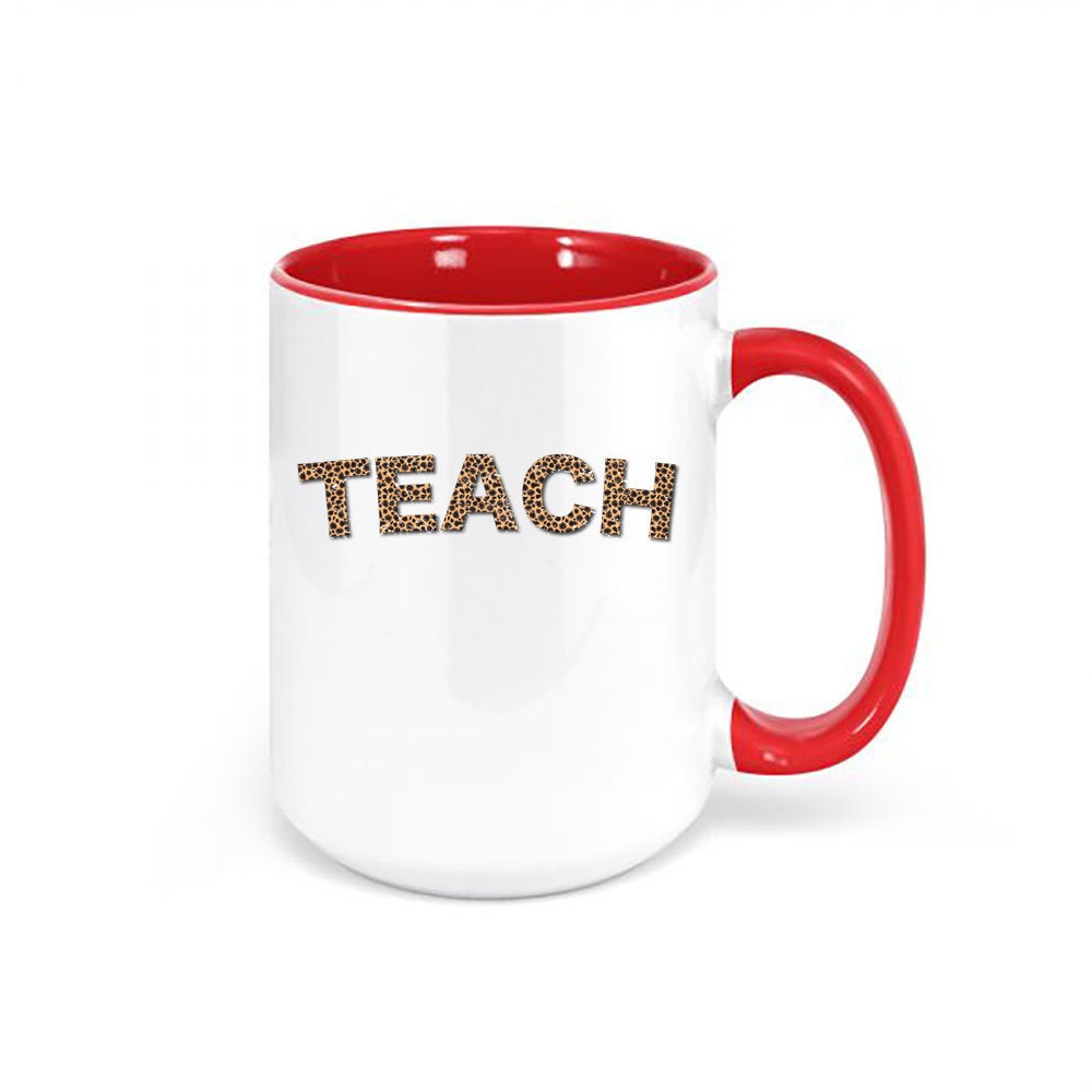 Leopard Print Teacher Cup, Teach, Teacher Coffee Mug, Gift For Teacher, Leopard Print Mug, Teacher's Mug, Teach Cup, Sublimated Mugs - Chase Me Tees LLC