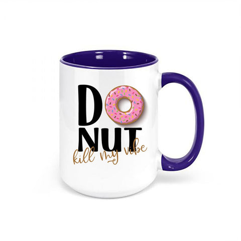 Donut Mug, Donut Kill My Vibe, Donut Coffee Mug, Don't Kill My Vibes Mug, Donut Lover, Sublimated Mugs, Gift For Her, Mom Coffee Mug - Chase Me Tees LLC