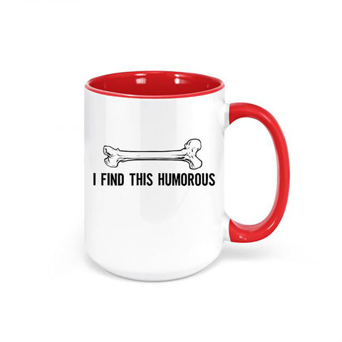 I Find This Humorous Coffee Cup, Orthopedic Coffee Cup, Gift For Science Teacher, Bone Mug, Science Teacher Mug, Funny Mugs, Orthopedic Mug - Chase Me Tees LLC