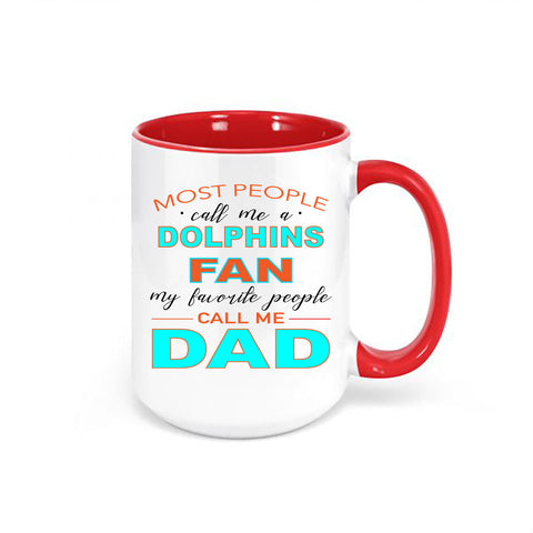 Dolphins Coffee Mug, Most People Call Me A Dolphins Fan My Favorite People Call Me Dad, Miami Mug, Dolphins Cup, Miami Football, Miami Cup - Chase Me Tees LLC