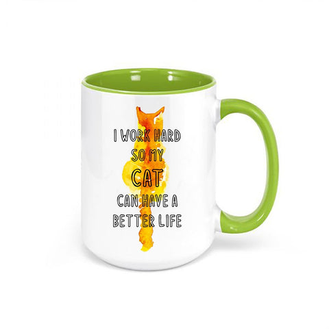 I Work Hard So My Cat Can Have A Better Life, Cat Owner Mug, Cat Coffee Mug, Cat Gift, Funny Mugs, Gift For Cat Owner, Cat Mom Mug, Cat Dad - Chase Me Tees LLC