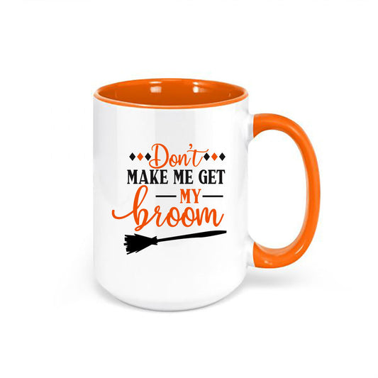 Witch Mug, Halloween Mug, Don't Make Me Get My Broom, Witch Coffee Mug, Halloween Cup, Witch Lover, Gift For Her, 15oz, Mugs With Words - Chase Me Tees LLC