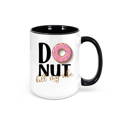 Donut Mug, Donut Kill My Vibe, Donut Coffee Mug, Don't Kill My Vibes Mug, Donut Lover, Sublimated Mugs, Gift For Her, Mom Coffee Mug - Chase Me Tees LLC