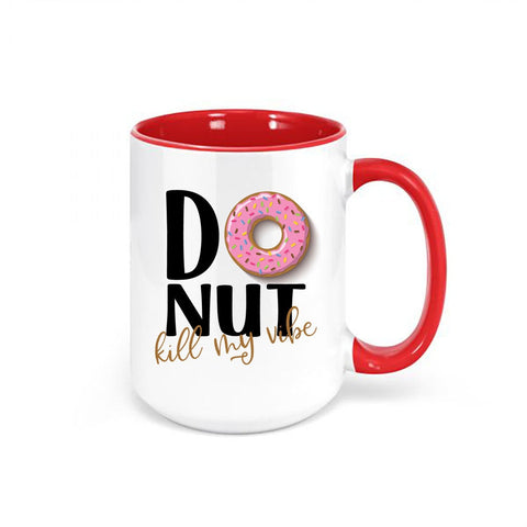 Donut Mug, Donut Kill My Vibe, Donut Coffee Mug, Don't Kill My Vibes Mug, Donut Lover, Sublimated Mugs, Gift For Her, Mom Coffee Mug - Chase Me Tees LLC