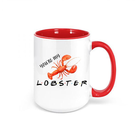 You're My Lobster, Lobster Mug, Lobster Coffee Cup, Gift For Her, Funny Novelty Gift, Sublimated Design, Best Friend Gift, Birthday Gift - Chase Me Tees LLC