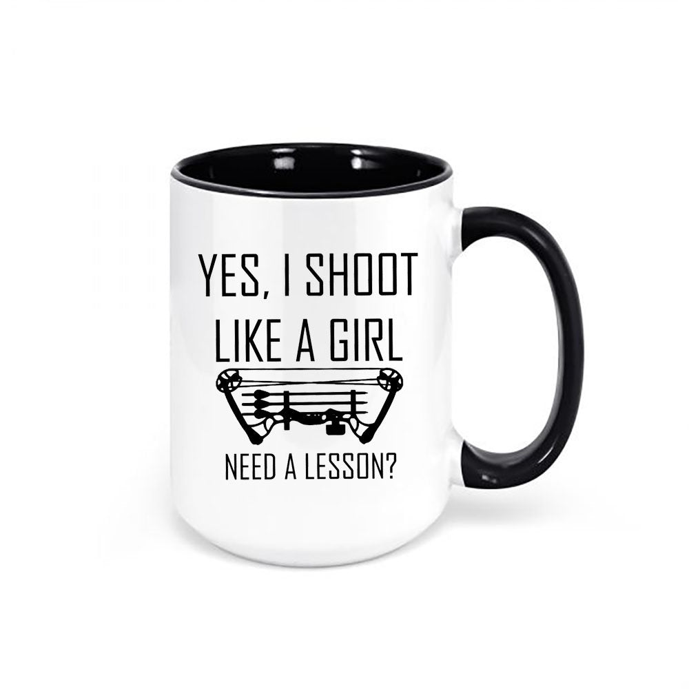 Women's Bow Hunting Mug, Yes I Shoot Like A Girl Need A Lesson, Bow Hunting Cup, Girls Bow Hunting Cup, Woman Hunter, Hunting Cup, Mom Gift - Chase Me Tees LLC