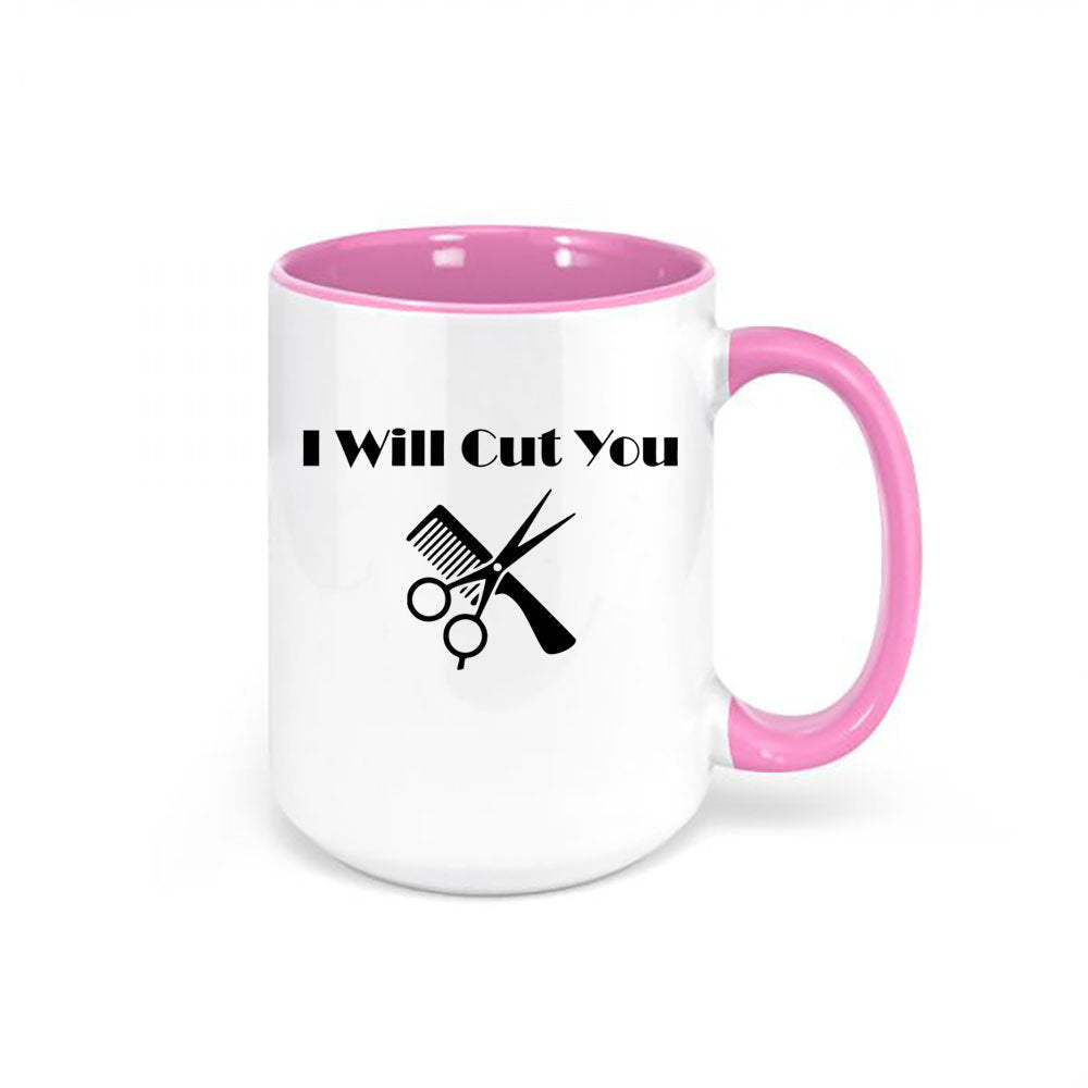 Hair Dresser Coffee Cup, I Will Cut You, Barber Mug, Hair Salon Mug, Gift For Barber, Hair Stylist Mug, Gift For Hair Stylist, Salon Cup - Chase Me Tees LLC