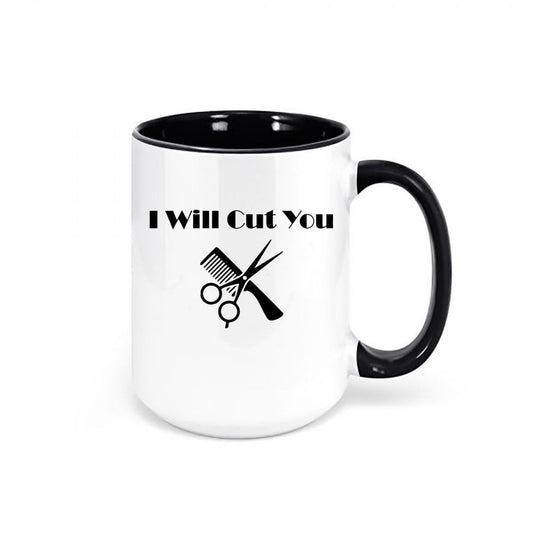 Hair Dresser Coffee Cup, I Will Cut You, Barber Mug, Hair Salon Mug, Gift For Barber, Hair Stylist Mug, Gift For Hair Stylist, Salon Cup - Chase Me Tees LLC