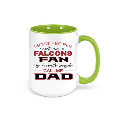 Falcons Coffee Mug, Most People Call Me A Falcons Fan My Favorite People Call Me Dad, Atlanta Mug, Falcons Football Mug, Falcons Coffee Cup - Chase Me Tees LLC