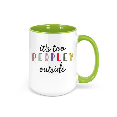 It's Too Peopley Outside, Funny Mugs, It's Too Peopley Mug, Gift For Her, Birthday Gift, Christmas Gift, Sublimated Design, Introvert Mug - Chase Me Tees LLC