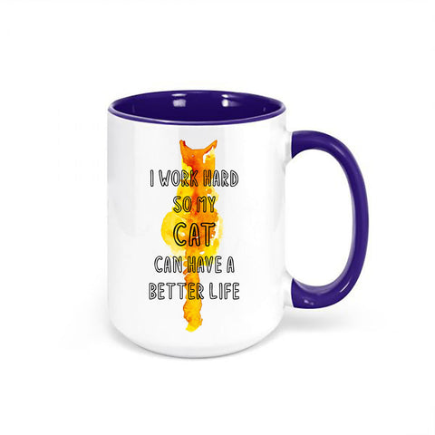 I Work Hard So My Cat Can Have A Better Life, Cat Owner Mug, Cat Coffee Mug, Cat Gift, Funny Mugs, Gift For Cat Owner, Cat Mom Mug, Cat Dad - Chase Me Tees LLC