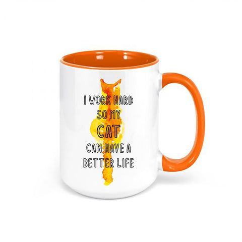 I Work Hard So My Cat Can Have A Better Life, Cat Owner Mug, Cat Coffee Mug, Cat Gift, Funny Mugs, Gift For Cat Owner, Cat Mom Mug, Cat Dad - Chase Me Tees LLC