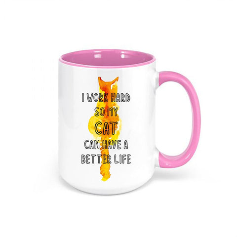I Work Hard So My Cat Can Have A Better Life, Cat Owner Mug, Cat Coffee Mug, Cat Gift, Funny Mugs, Gift For Cat Owner, Cat Mom Mug, Cat Dad - Chase Me Tees LLC