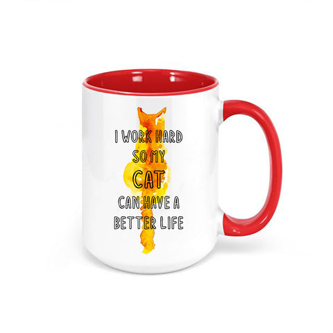 I Work Hard So My Cat Can Have A Better Life, Cat Owner Mug, Cat Coffee Mug, Cat Gift, Funny Mugs, Gift For Cat Owner, Cat Mom Mug, Cat Dad - Chase Me Tees LLC
