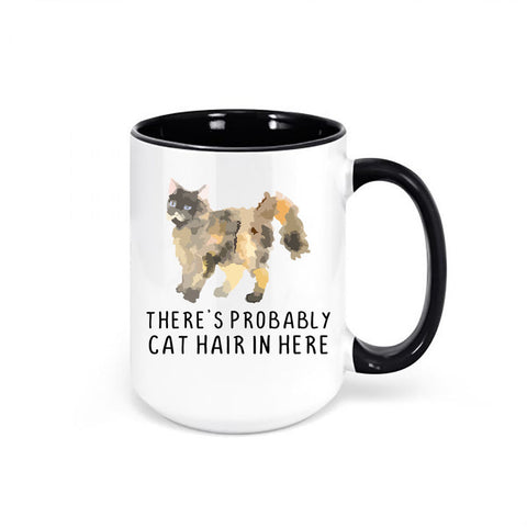 Cat Mug, There's Probably Cat Hair In Here, Cat Owner Mug, Gift For Cat Owner, Cat Coffee Mug, Cat Mom Mug, Cat Dad Mug, Cat Gift, Feline - Chase Me Tees LLC