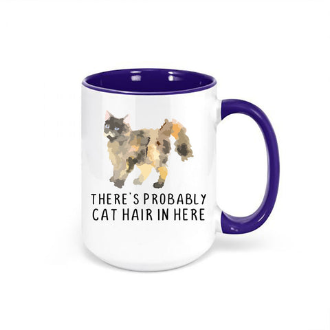 Cat Mug, There's Probably Cat Hair In Here, Cat Owner Mug, Gift For Cat Owner, Cat Coffee Mug, Cat Mom Mug, Cat Dad Mug, Cat Gift, Feline - Chase Me Tees LLC