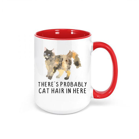 Cat Mug, There's Probably Cat Hair In Here, Cat Owner Mug, Gift For Cat Owner, Cat Coffee Mug, Cat Mom Mug, Cat Dad Mug, Cat Gift, Feline - Chase Me Tees LLC