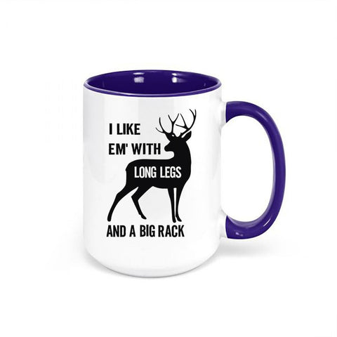 Deer Hunting Mug, I Like Em' With Long Legs And A Big Rack, Hunting Coffee Cup, Gift For Him, Hunting Gift, Gift For Hunter, Bow Hunting Mug - Chase Me Tees LLC