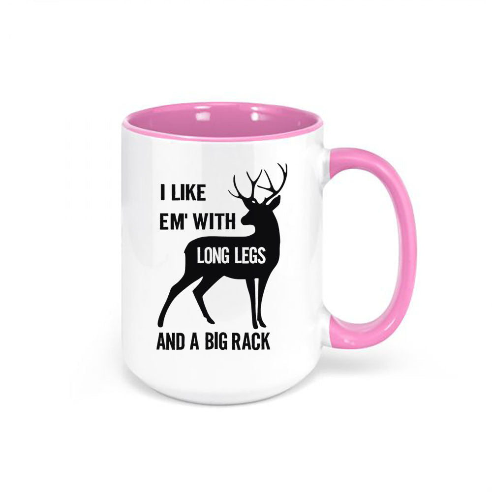 Deer Hunting Mug, I Like Em' With Long Legs And A Big Rack, Hunting Coffee Cup, Gift For Him, Hunting Gift, Gift For Hunter, Bow Hunting Mug - Chase Me Tees LLC