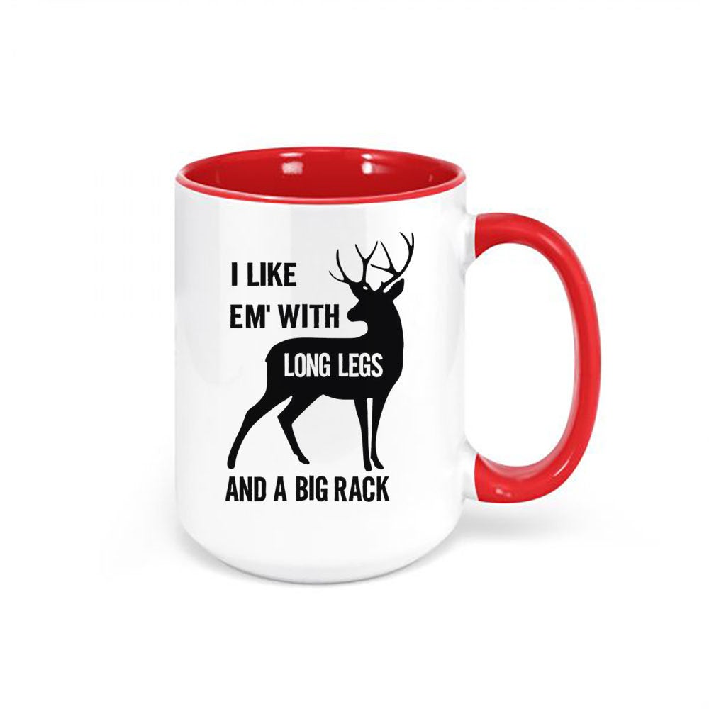 Deer Hunting Mug, I Like Em' With Long Legs And A Big Rack, Hunting Coffee Cup, Gift For Him, Hunting Gift, Gift For Hunter, Bow Hunting Mug - Chase Me Tees LLC