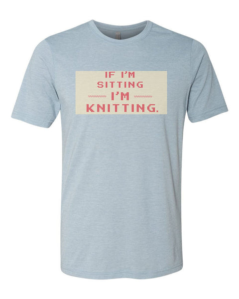 Knitting Shirt, If I'm Sitting I'm Knitting, Gift For Knitter, Knitting, Gift For Her, Knit Shirt, Gift For Grandma, Mother's Day Gift - Chase Me Tees LLC