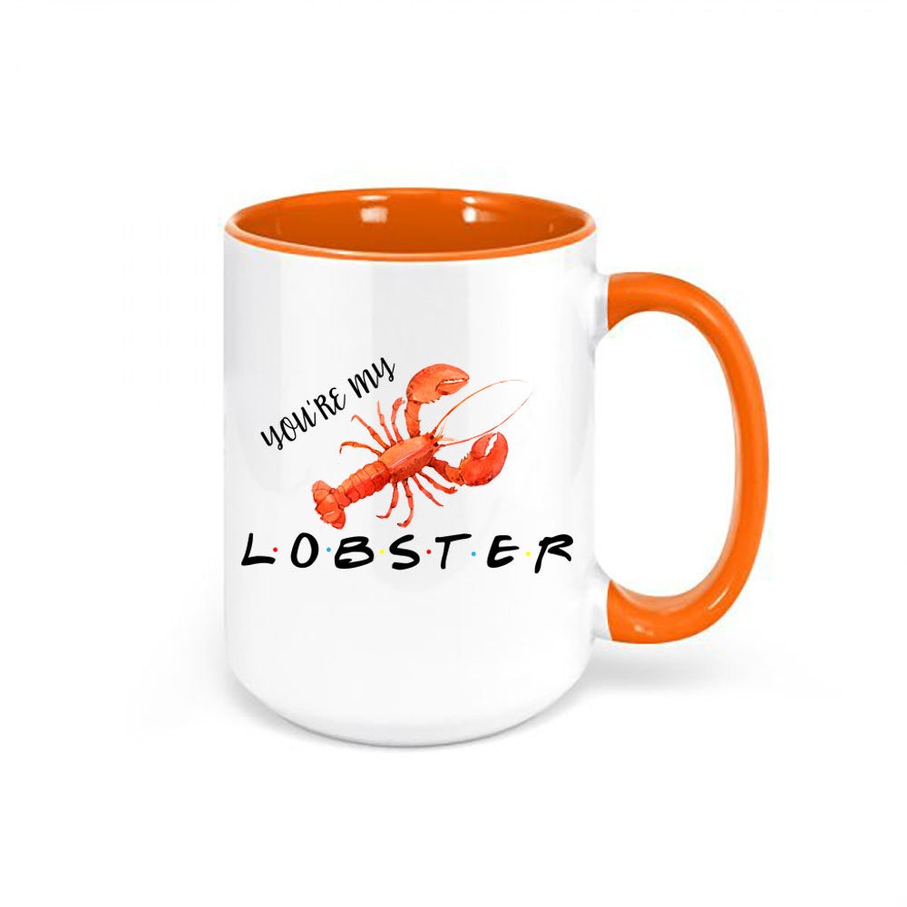 You're My Lobster, Lobster Mug, Lobster Coffee Cup, Gift For Her, Funny Novelty Gift, Sublimated Design, Best Friend Gift, Birthday Gift - Chase Me Tees LLC