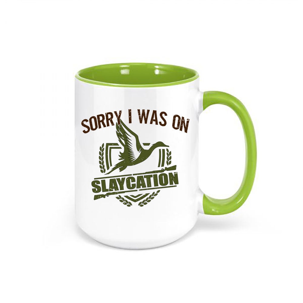 Duck Hunting Mug, Sorry I Was On Slaycation, Waterfowl Mug, Hunting Coffee Mug, Gift For Him, Waterfowl Coffee Cup, Hunting Gift, Dad Mug - Chase Me Tees LLC