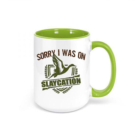 Duck Hunting Mug, Sorry I Was On Slaycation, Waterfowl Mug, Hunting Coffee Mug, Gift For Him, Waterfowl Coffee Cup, Hunting Gift, Dad Mug - Chase Me Tees LLC