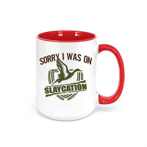 Duck Hunting Mug, Sorry I Was On Slaycation, Waterfowl Mug, Hunting Coffee Mug, Gift For Him, Waterfowl Coffee Cup, Hunting Gift, Dad Mug - Chase Me Tees LLC