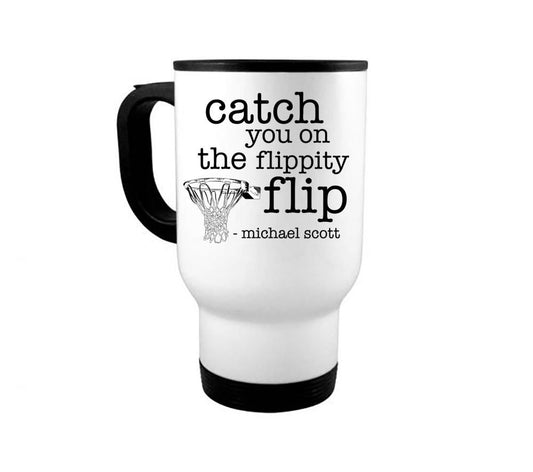 Catch You On The Flippity Flip, The Office Mug, Michael Scott Mug, Flippity Flip, The Office Gift, Funny Coffee Mugs, Dad Gift, Mom Gift - Chase Me Tees LLC