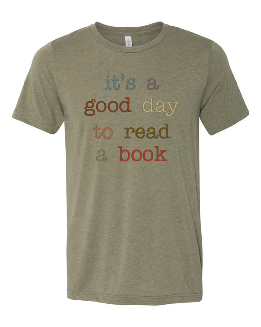 Librarian Shirt, Teacher Shirt, It's A Good Day To Read A Book, Reading Gift, Book Lover Shirt, Gift For Book Worm, Reading Shirt, Unisex - Chase Me Tees LLC