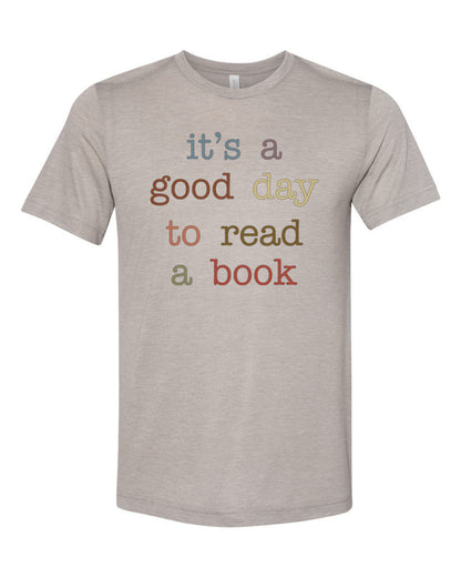 Librarian Shirt, Teacher Shirt, It's A Good Day To Read A Book, Reading Gift, Book Lover Shirt, Gift For Book Worm, Reading Shirt, Unisex - Chase Me Tees LLC