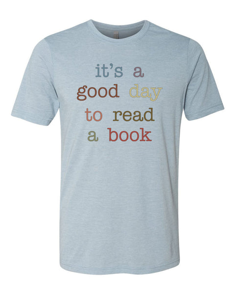 Librarian Shirt, Teacher Shirt, It's A Good Day To Read A Book, Reading Gift, Book Lover Shirt, Gift For Book Worm, Reading Shirt, Unisex - Chase Me Tees LLC