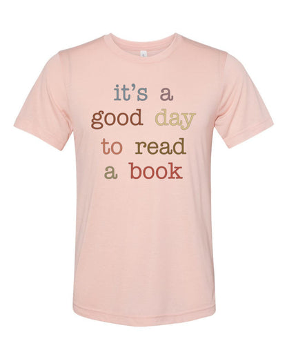Librarian Shirt, Teacher Shirt, It's A Good Day To Read A Book, Reading Gift, Book Lover Shirt, Gift For Book Worm, Reading Shirt, Unisex - Chase Me Tees LLC