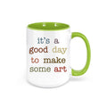 Artist Gift, Art Teacher Mug, It's A Good Day To Make Some Art, Artists, Gift For Art Teacher, Art Lover, Art Gift, Sublimated Design, Arts - Chase Me Tees LLC